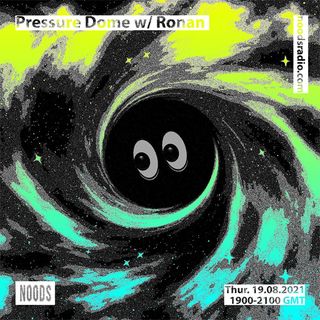 2021-08-19 - Yushh, Ronan - Pressure Dome, Noods Radio.jpg