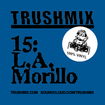 2012-01-08 - LA Morillo - Trushmix.jpeg