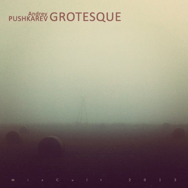 File:2013-11-21 - Andrey Pushkarev - Grotesque (MixCult Podcast 124).jpg
