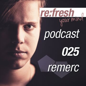2012-04-16 - Remerc - ReFresh Music Podcast 25.jpg