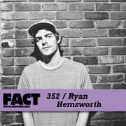 2012-10-17 - Ryan Hemsworth - FACT Mix 352
