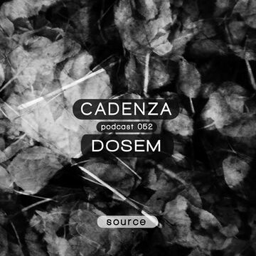 2013-02-20 - Dosem - Cadenza Podcast 052 - Source.jpg