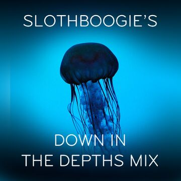 2013-02-23 - SlothBoogie - Down In The Depths Mix.jpg