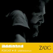 2013-05-13 - Zadig - Addicted Podcast 18