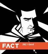 2013-07-22 - Gerd - FACT Mix 392