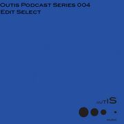 2014-03-24 - Edit Select - OutisPodcast Series 004