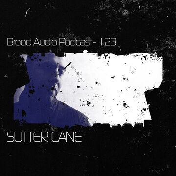2014-05-21 - Sutter Cane - Brood Audio Podcast (BAP123).jpg