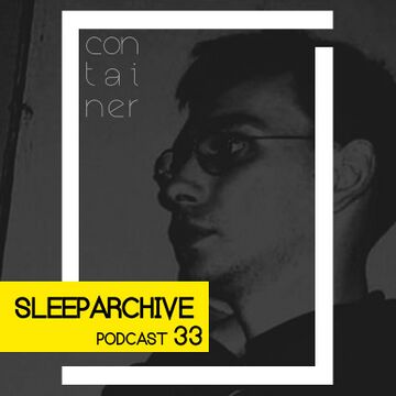 2014-05-26 - Sleeparchive - Container Podcast 33.jpg