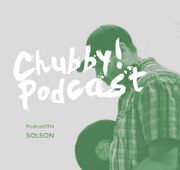 2014-07-01 - Solson - Chubby! Podcast 014