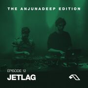 2014-07-31 - Jetlag - The Anjunadeep Edition 012