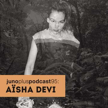 2014-09-10 - Aïsha Devi - Juno Plus Podcast 95.jpg