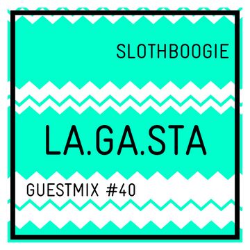 2014-09-29 - La.Ga.Sta. - SlothBoogie Guestmix 40.jpg