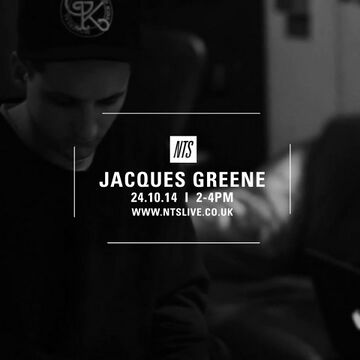 2014-10-24 - Jacques Greene - NTS Radio.jpg