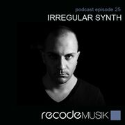 2014-12-29 - Irregular Synth - Recode Podcast 025