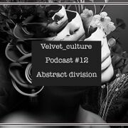 2015-03-02 - Abstract Division - Velvet Culture Podcast 012