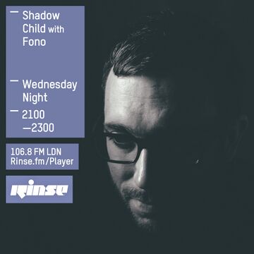 2015-04-01 - Shadow Child, Fono - Rinse FM.jpg