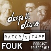 2015-05-15 - Fouk - The Deep & Disco / Razor-N-Tape Podcas …