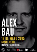2015-05-16 - Alex Bau @ Kowel Club, Manizales, Colombia