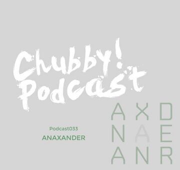 2015-06-01 - Anaxander - Chubby! Podcast 033.jpg