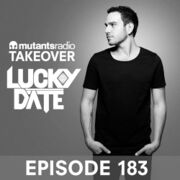 2015-06-05 - Lucky Date - Mutants Radio Podcast 183