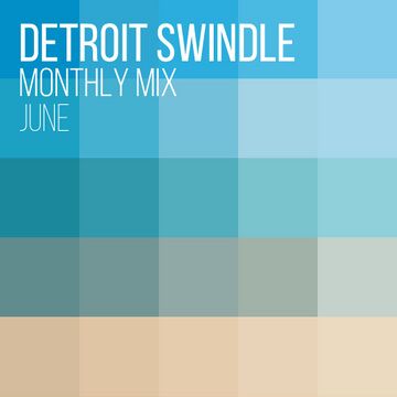 2015-06-23 - Detroit Swindle - June Promo Mix.jpg