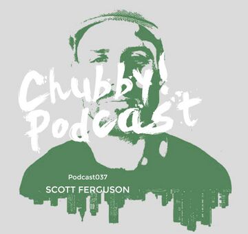 2015-08-26 - Scott Ferguson - Chubby! Podcast 037.jpg