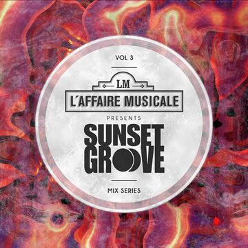 2015-08-30 - Sunset Groove - L'Affaire Musicale Mix Series Vol. 3.jpg