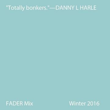 2016-01-19 - Danny L Harle - FADER Mix.jpg