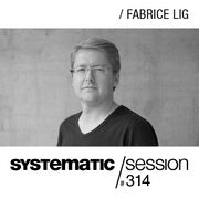 2016-03-24 - Fabrice Lig - Systematic Session 314