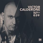 2016-08-18 - Victor Calderone - Be For The Podcast 039