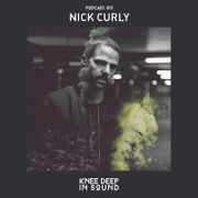 2016-09-07 - Nick Curly - Knee Deep In Sound Podcast 013