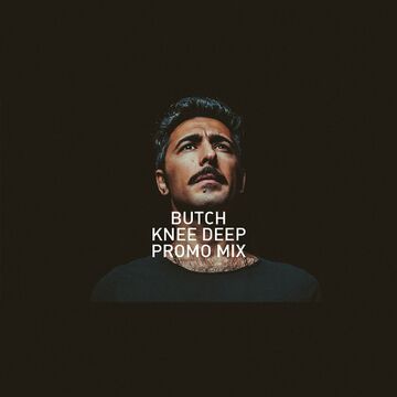 2017-02-06 - Butch - Knee Deep Australia Promo Mix.jpg