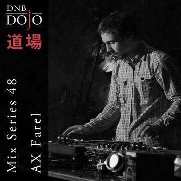 2017-03-11 - Ax Farel - DNB Dojo Mix Series 48.jpg
