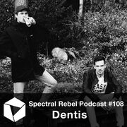 2017-04-11 - Dentis - Spectral Rebel Podcast 108
