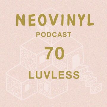 2017-11-20 - Luvless - Neovinyl Podcast 70.jpg
