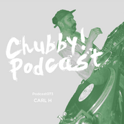2018-02-23 - Carl H - Chubby! Podcast 073