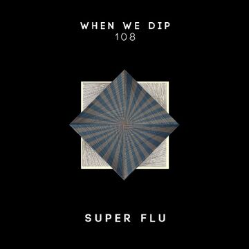 2019-04-25 - Super Flu - When We Dip 108.jpg