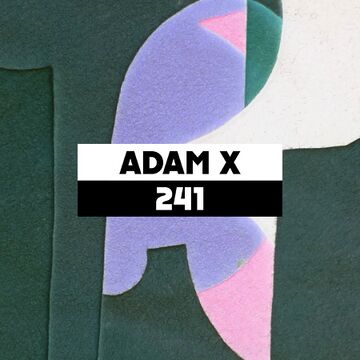 2019-07-24 - Adam X - Dekmantel Podcast 241.jpg