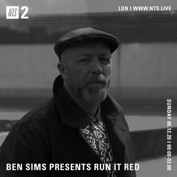 2020-12-06 - Ben Sims - Run It Red 072, NTS Radio.jpg