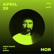 2021-04-29 - Boris @ AMTK Radio 003 x HÖR, Berlin