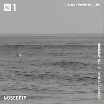 2021-07-15 - Nosedrip - NTS Radio.gif