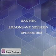 2021-12-27 - Eastok - LoadnSave Session 002