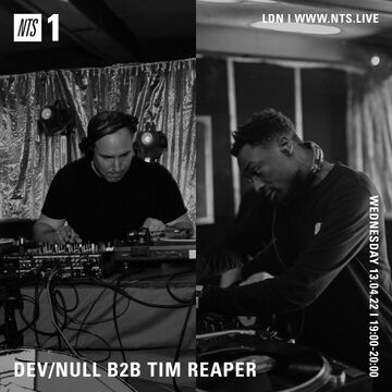 2022-04-13 - Tim Reaper b2b Dev-Null - NTS Radio.jpg