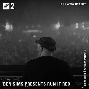 2022-05-22 - Ben Sims - Run It Red 089, NTS Radio.jpg