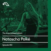 2023-06-08 - Natascha Polké - The Anjunadeep Edition 453