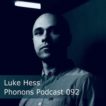 2023-06-12 - Luke Hess - PHONONS Podcast 092.jpg
