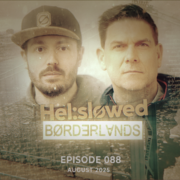 2025-08-11 - Hel:sløwed - BORDERLANDS Episode 088