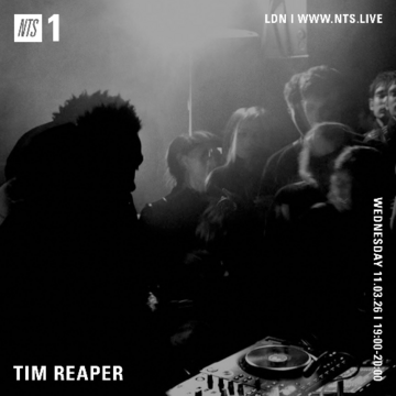 2026-03-11 - Tim Reaper - NTS Radio.png