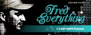 2009-02-03 - Fred Everything - Lazy Days Podcast 1