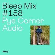 2021-01-12 - Pye Corner Audio - Bleep Mix 158